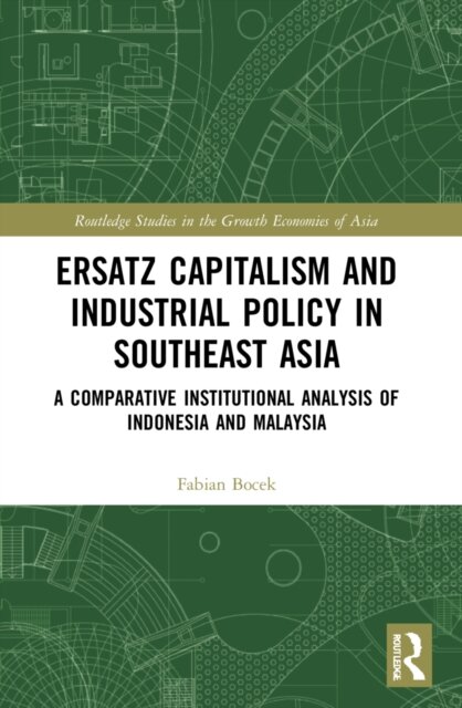 Ersatz Capitalism and Industrial Policy in Southeast Asia