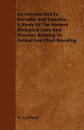 An Introduction To Heredity And Genetics - A Study Of The Modern Biological Laws And Theories Relating To Animal And Plant Breeding