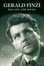 Gerald Finzi: His Life and Music