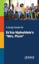 A Study Guide for Es'kia Mphahlele's "Mrs. Plum"