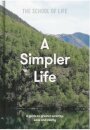 A Simpler Life : a guide to greater serenity, ease, and clarity