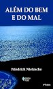 Além Do Bem E Do Mal: Prelúdio De Uma Filosofia Do Futuro