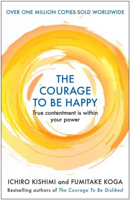 The Courage To Be Happy