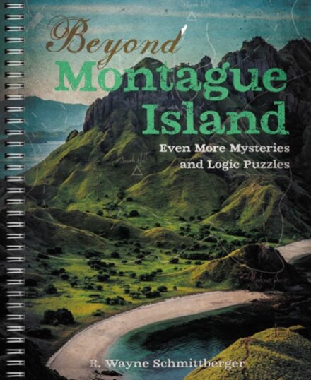 Beyond Montague Island: Even More Mysteries and Logic Puzzles