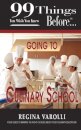 99 Things You Wish You Knew Before Going To Culinary School