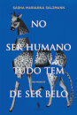 No Ser Humano Tudo Tem de Ser Belo