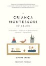 A Criança Montessori - De 1 a 3 anos – Um Guia para a Educação de Seres Humanos Curiosos e Responsáveis