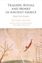 Tragedy, Ritual and Money in Ancient Greece