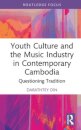 Youth Culture and the Music Industry in Contemporary Cambodia