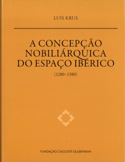 A Concepção Nobiliárquica do Espaço Ibérico (1280-1380)