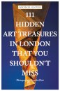 111 Hidden Art Treasures in London That You Shouldn't Miss