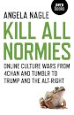 Kill All Normies – Online culture wars from 4chan and Tumblr to Trump and the alt–right