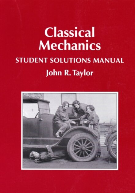 Classical Mechanics Student Solutions Manual