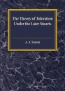 The Theory of Toleration under the Later Stuarts