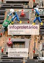 Infoproletários: Degradação Real Do Trabalho Virtual