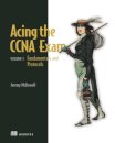 Acing the CCNA Exam Volume 1 Fundamentals and Protocols