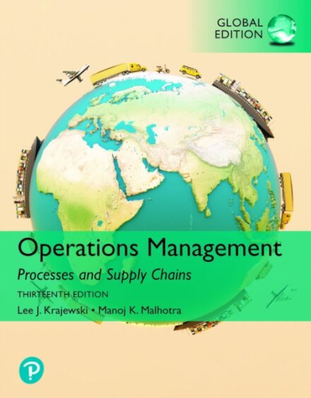 Operations Management: Processes and Supply Chains, 13th Global Edition