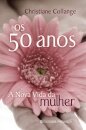 Os 50 Anos - A Nova Vida Da Mulher