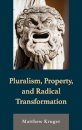 Pluralism, Property, and Radical Transformation