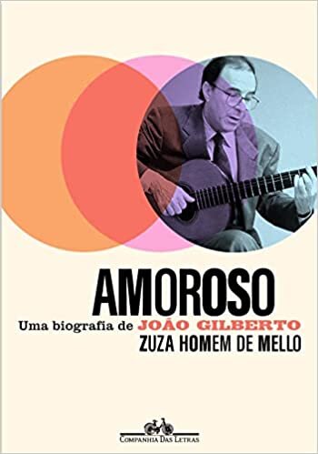 Amoroso: Uma Biografia De João Gilberto