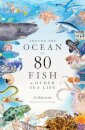 Around the Ocean in 80 Fish and other Sea Life