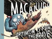 Macanudo: Optimism Is For the Brave