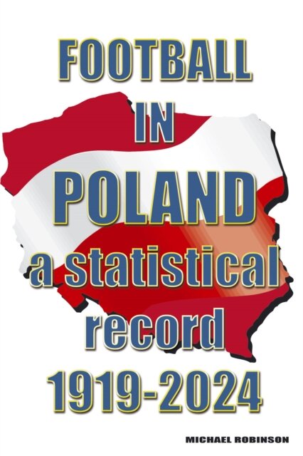 Football in Poland : A statistical record 1919-2024
