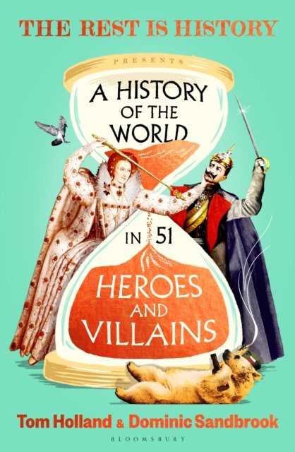 History Of The World In 51 Heroes And Villains