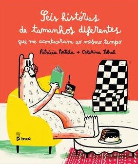 Seis Histórias de Tamanhos Diferentes que me Aconteceram ao Mesmo Tempo