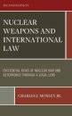 Nuclear Weapons and International Law: Existential Risks of Nuclear War and Deterrence through a Legal Lens