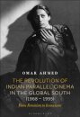 The Revolution of Indian Parallel Cinema in the Global South (1968–1995)