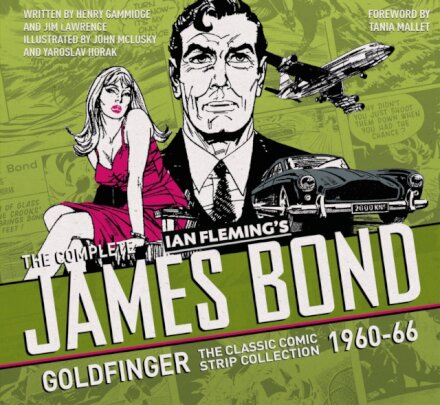The Complete James Bond: Goldfinger - The Classic Comic Strip Collection 1960-66
