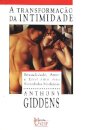 Transformação da intimidade, A: sexualidade, amor e erotismo