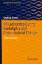 HR Leadership During Bankruptcy and Organizational Change