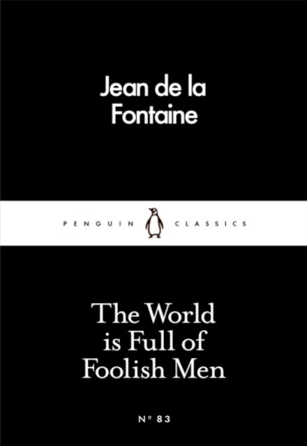 The World Is Full Of Foolish Men