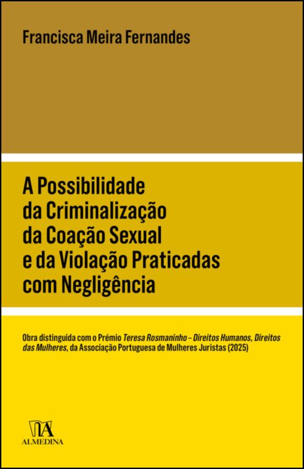 A Possibilidade Da Criminalização Da Coação Sexual E Da Violação Praticadas Com Negligência