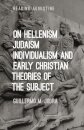 On Hellenism, Judaism, Individualism, and Early Christian Theories of the Subject