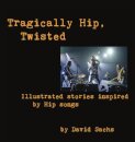 Tragically Hip, Twisted