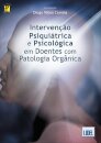 Intervenção Psiquiátrica e Psicológica em Doentes com Patologia    Orgânica