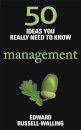 50 Ideas You Really Need To Know: Management
