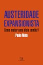 Austeridade Expansionista - Como Matar Uma Ideia Zombie 2A Ed