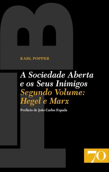 A Sociedade Aberta e os Seus Inimigos - Volume II: Hegel e Marx