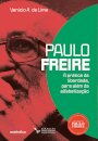 Paulo Freire: A Prática Da Liberdade
