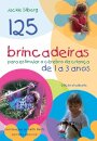 125 Brincadeiras Para Estimular O Cérebro Da Criança 1 A 3