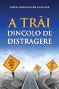 A Tr&#259;i Dincolo De Distragere (Romanian)