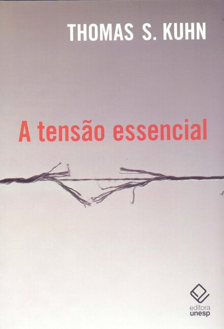 A tensão essencial: Estudos selecionados sobre tradição e mudança científica