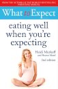What to Expect: Eating Well When You're Expecting 2nd Edition