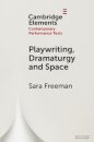 Playwriting, Dramaturgy and Space