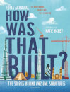 How Was That Built?