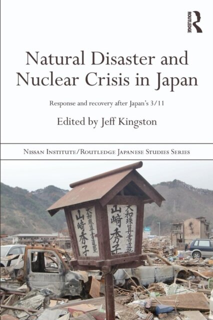 Natural Disaster and Nuclear Crisis in Japan : Response and Recovery after Japan's 3/11